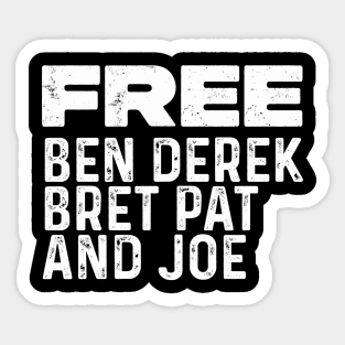 Free Ben, Derek, Bret, Pat, and Joe Sticker